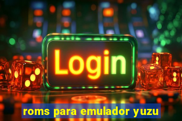 roms para emulador yuzu